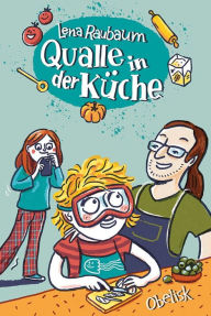 Title: Qualle in der Küche, Author: Lena Raubaum