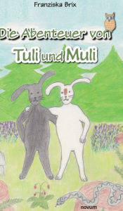 Title: Die Abenteuer von Tuli und Muli, Author: Franziska Brix