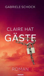 Title: Claire hat Gï¿½ste, Author: Gabriele Schock