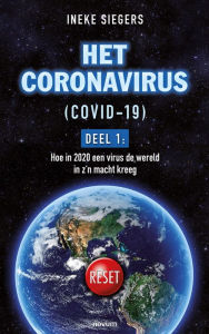 Title: Het Coronavirus (COVID-19): Deel 1: Hoe in 2020 een virus de wereld in z´n macht kreeg, Author: Ineke Siegers