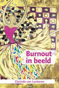 Title: Burnout in beeld, Author: Clarinda Van Lunteren