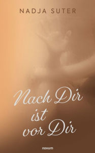 Title: Nach Dir ist vor Dir, Author: Nadja Suter
