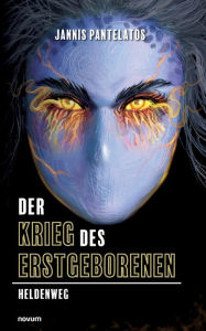 Title: Der Krieg des Erstgeborenen: Heldenweg, Author: Jannis Pantelatos