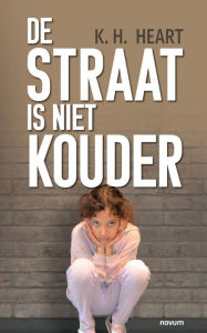 Title: De straat is niet kouder, Author: K H