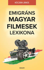 Title: Emigráns Magyar Filmesek Lexikona, Author: Kóczián János