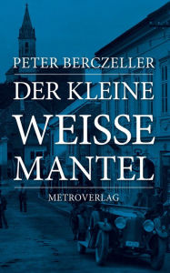 Title: Der kleine weiße Mantel, Author: Peter Berczeller