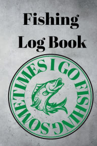 Title: Fishing Log Book: For Fishermen to Record Details of Fishing Trip, Including Date, Location, Time, Weather Conditions and more, Author: Doru Patrik