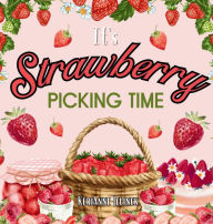 Title: It's Strawberry Picking Time, Author: Kerianne Jelinek