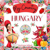 Title: Hungary - Social Studies for Kids, Hungarian Culture, Traditions, Music, Art, History, World Travel for Kids, Children's Explore Europe Books: My Country Collection, Author: Kerianne N Jelinek