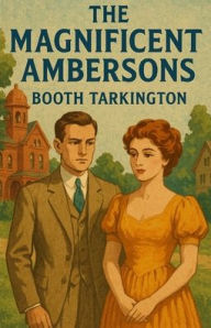 Title: The Magnificent Ambersons(Illustrated), Author: Booth Tarkington
