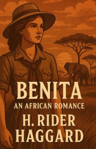 Title: Benita, An African Romance(Illustrated), Author: H. Rider Haggard