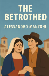 Title: The Betrothed(Illustrated), Author: Alessandro Manzoni