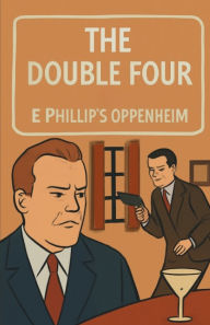 Title: The Double Four(Illustrated), Author: E Phillips Oppenheim