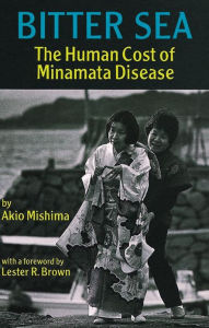 Bitter Sea: The Human Cost of Minamata Disease / Edition 1