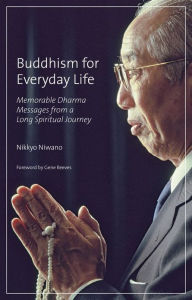 Buddhism for Everyday Life: Memorable Dharma Messages from a Long Spiritual Journey