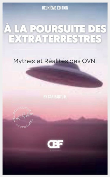 ï¿½ la Poursuite des Extraterrestres: Mythes et Rï¿½alitï¿½s des OVNI