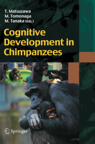 Title: Cognitive Development in Chimpanzees / Edition 1, Author: Tetsuro Matsuzawa