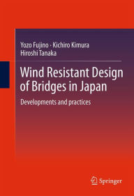 Title: Wind Resistant Design of Bridges in Japan: Developments and practices, Author: Yozo Fujino