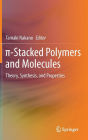?-Stacked Polymers and Molecules: Theory, Synthesis, and Properties