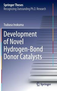 Title: Development of Novel Hydrogen-Bond Donor Catalysts, Author: Tsubasa Inokuma