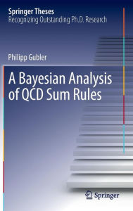 Title: A Bayesian Analysis of QCD Sum Rules, Author: Philipp Gubler