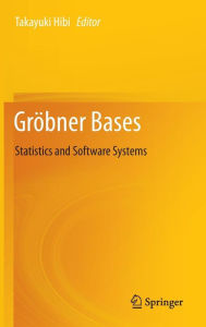 Title: Gröbner Bases: Statistics and Software Systems, Author: Takayuki Hibi