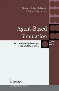 Title: Agent-Based Simulation: From Modeling Methodologies to Real-World Applications: Post Proceedings of the Third International Workshop on Agent-Based Approaches in Economic and Social Complex Systems 2004, Author: Takao Terano