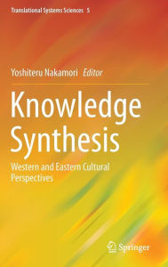 Title: Knowledge Synthesis: Western and Eastern Cultural Perspectives, Author: Yoshiteru Nakamori