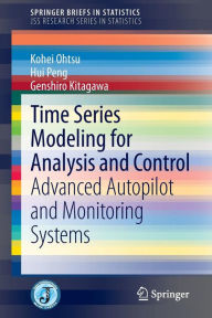Title: Time Series Modeling for Analysis and Control: Advanced Autopilot and Monitoring Systems, Author: Kohei Ohtsu