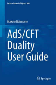 Title: AdS/CFT Duality User Guide, Author: Makoto Natsuume