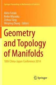 Title: Geometry and Topology of Manifolds: 10th China-Japan Conference 2014, Author: Akito Futaki