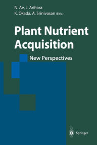 Title: Plant Nutrient Acquisition: New Perspectives, Author: N. Ae