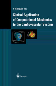 Title: Clinical Application of Computational Mechanics to the Cardiovascular System, Author: T. Yamaguchi