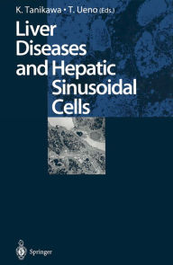 Title: Liver Diseases and Hepatic Sinusoidal Cells, Author: Kyuichi Tanikawa