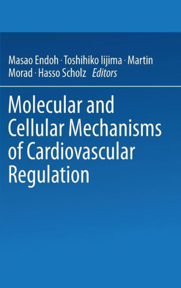Molecular and Cellular Mechanisms of Cardiovascular Regulation / Edition 1