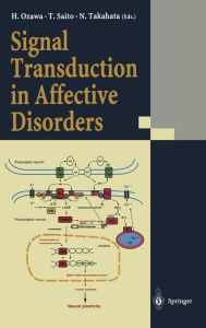 Title: Signal Transduction in Affective Disorders / Edition 1, Author: Hiroki Ozawa
