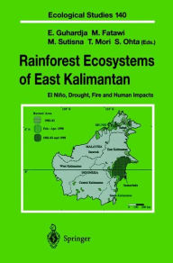 Title: Rainforest Ecosystems of East Kalimantan: El Niï¿½o, Drought, Fire and Human Impacts / Edition 1, Author: Edi Guhardja