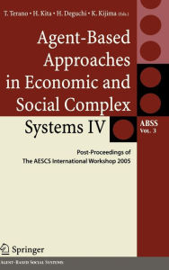 Title: Agent-Based Approaches in Economic and Social Complex Systems IV: Post Proceedings of The AESCS International Workshop 2005 / Edition 1, Author: T. Terano