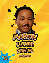 Title: Martin Luther King Jr. Book for Kids: The Ultimate biography of Legendary Civil Right Leader for Kids, Colored Pages., Author: Verity Books