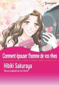 Title: Comment épouser l'homme de ses rêves: Harlequin comics, Author: Lori Herter