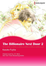 Title: THE BILLIONAIRE NEXT DOOR 2: Harlequin comics, Author: J. R. Ward