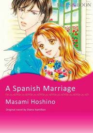 Title: A SPANISH MARRIAGE: Mills & Boon comics, Author: Diana Hamilton