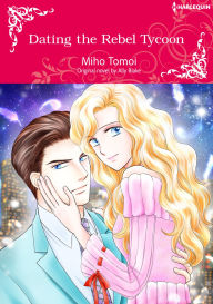 Title: DATING THE REBEL TYCOON: Harlequin comics, Author: ALLY BLAKE