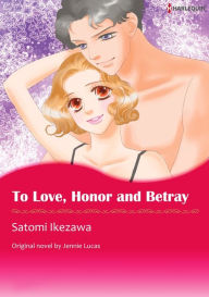 Title: TO LOVE, HONOUR AND BETRAY: Harlequin comics, Author: Jennie Lucas