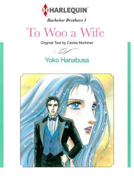 Title: To Woo a Wife: Harlequin comics, Author: Carole Mortimer