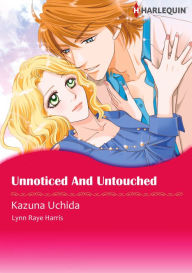 Title: Unnoticed and Untouched: Harlequin comics, Author: Lynn Raye Harris