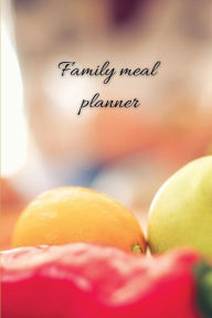 Title: Family meal planner: Meal prep and planning grocery list journal/Track and Plan Your Meals Weekly/ Family meal diary, Author: Mario M'bloom