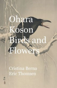 Title: Ohara Koson Birds and Flowers, Author: Cristina Berna