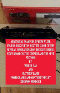 Title: HOW WLDM-FM/PRE-DICK PURTAN WCZY-FM IS ONE OF THE SEVERAL INSPIRATIONS FOR THE ERIE EVENING NEWS BROADCASTING DIVISION, Author: Wilbur Hay