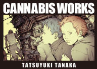 Title: CANNABIS WORKS, Author: Tatsuyuki Tanaka